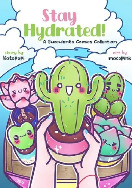 Stay Hydrated: A Succulents Comics Collection by Kotopopi