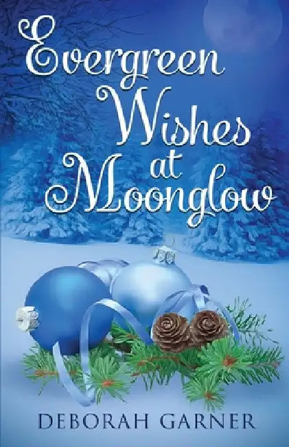 Evergreen Wishes at Moonglow by Garner, Deborah