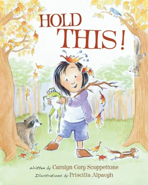 Hold This by Carolyn Cory Scoppettone, Priscilla Alpaugh
