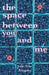 The Space Between You and Me by Julie True Kingsley