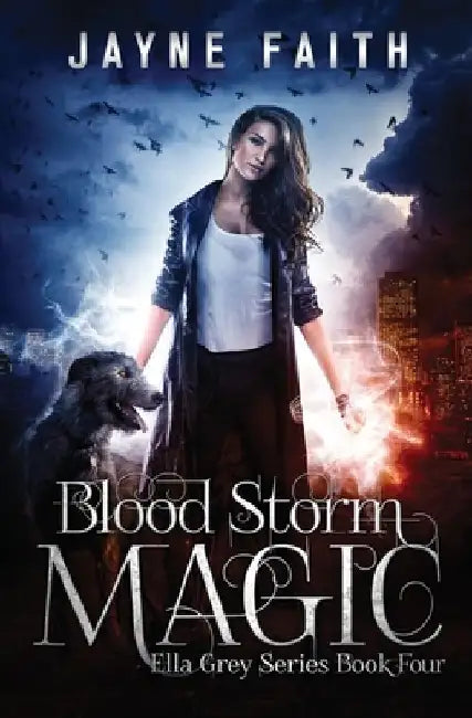 Blood Storm Magic: A Paranormal Urban Fantasy Novel by Jayne Faith