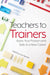 Teachers to Trainers: Apply Your Passion and Skills to a New Career by Lisa Spinelli