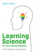 Learning Science for Instructional Designers: From Cognition to Application by Quinn, Clark N.