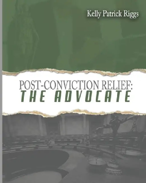 Post-Conviction Relief The Advocate by Freebird Publishers