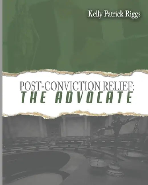 Post-Conviction Relief The Advocate by Freebird Publishers
