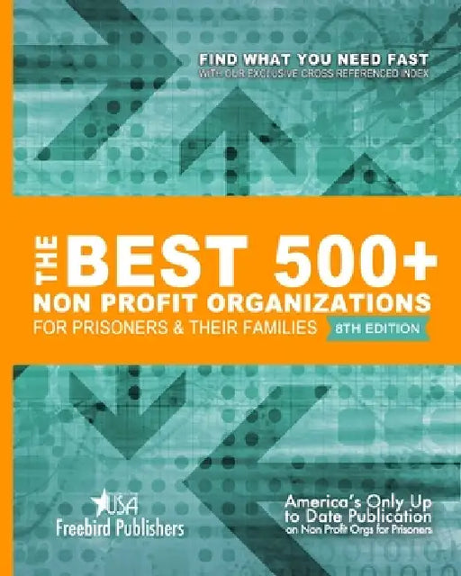 The Best 500+ Non Profit Organizations for Prisoners and thier Families: 8th Edition by Cyber Hut Design, Freebird Publishers