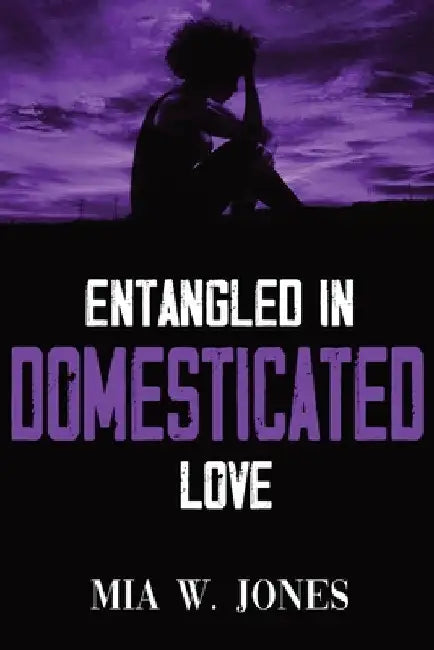 Entangled in Domesticated Love by Mia W. Jones