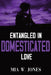 Entangled in Domesticated Love by Mia W. Jones
