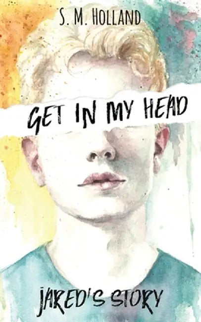 Get In My Head: Jared's Story by S. M. Holland