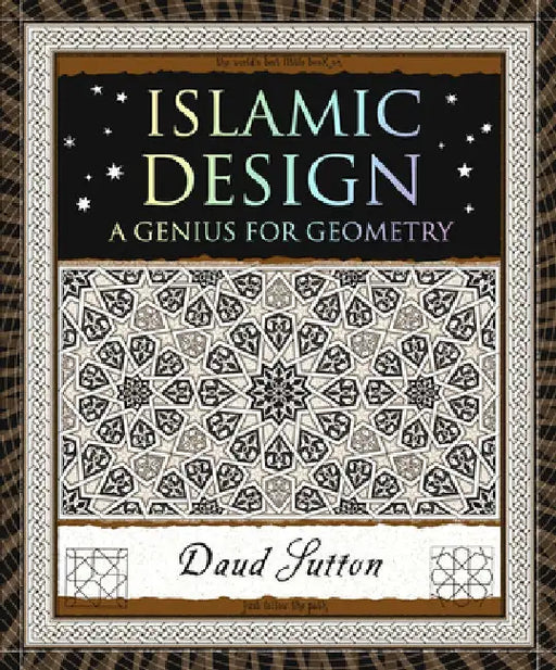 Islamic Design: A Genius for Geometry by Daud Sutton