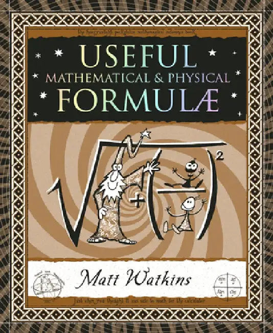 Useful Formulae: Mathematical & Physical by Matthew Watkins