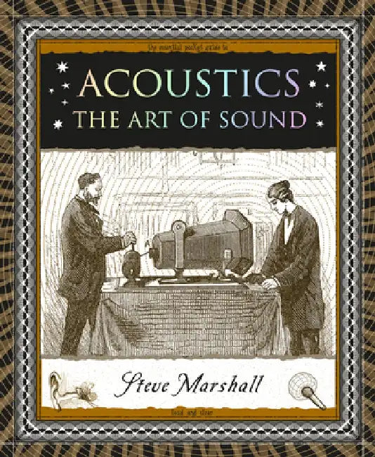 Acoustics: The Art of Sound by Steve Marshall