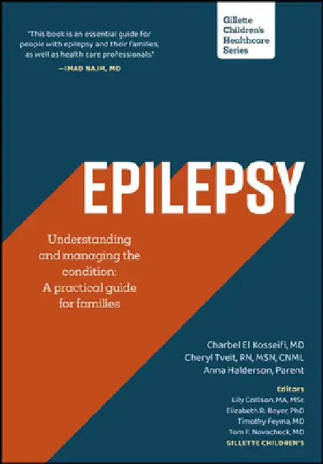 Epilepsy - Understanding and Managing the Condition Across the Lifespan: A Practical Guide for Families by Charbel El Kosseifi