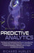 Predictive Analytics: The Secret to Predicting Future Events Using Big Data and Data Science Techniques Such as Data Mining, Predictive Mode by Richard Hurley
