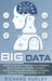 Big Data: A Guide to Big Data Trends, Artificial Intelligence, Machine Learning, Predictive Analytics, Internet of Things, Data by Richard Hurley