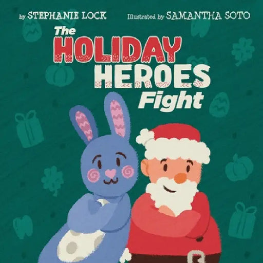 The HOLIDAY HEROES Fight by Stephanie Lock