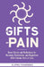 The Gifts of Pain: Brave Stories and Reflections for Recovery, Restoration, and Regulation After Trauma, Hurt, or Loss by Elayna Fernandez