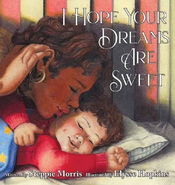 I Hope Your Dreams Are Sweet by Steppie Morris