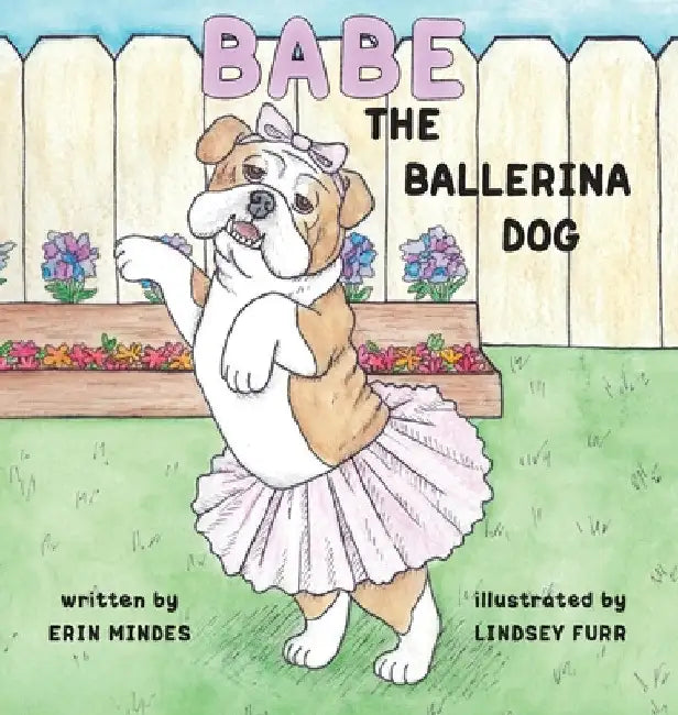 Babe the Ballerina Dog by Erin Mindes