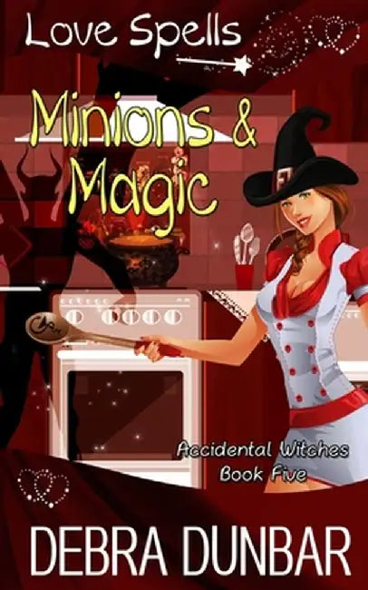 Minions and Magic by Debra Dunbar