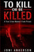 To Kill Or Be Killed: A True Crime Memoir From Prison by Joni Ankerson