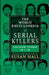 The World Encyclopedia Of Serial Killers: Volume Three M-S by Susan Hall