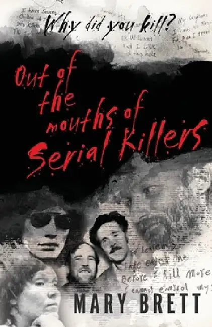 Out Of The Mouths Of Serial Killers by Mary Brett