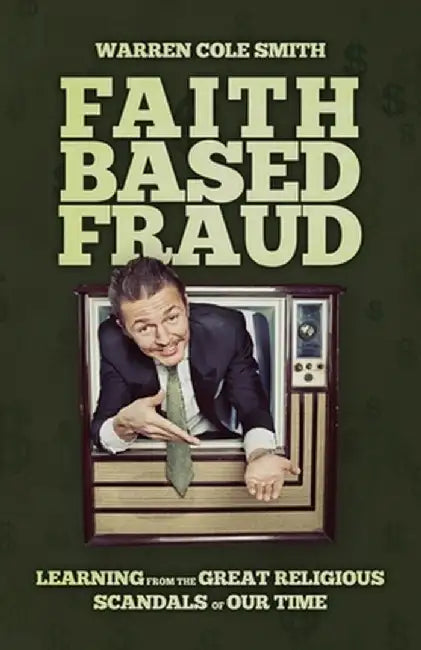 Faith-Based Fraud by Warren Cole Smith