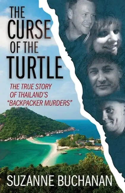 The Curse Of The Turtle: The True Story Of Thailand's Backpacker Murders by Suzanne Buchanan