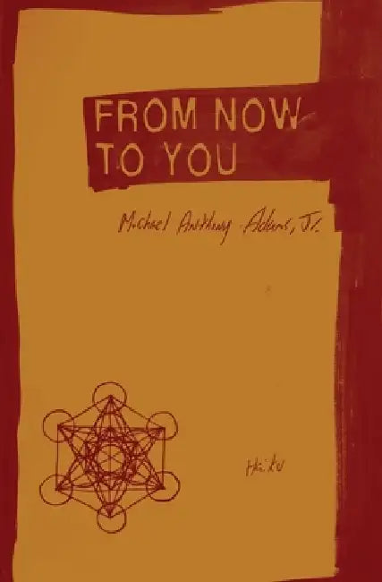 From Now to You: Haiku by Michael Anthony, Jr. Adams