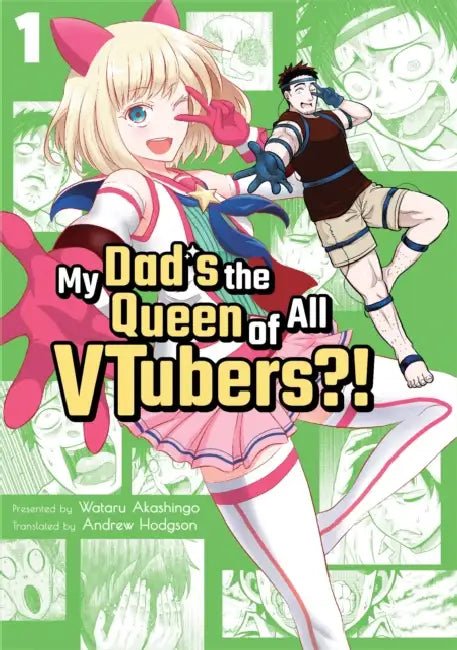 My Dad's the Queen of All Vtubers?! Vol. 1 by Wataru Akashingo