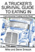 A Trucker's Survival Guide to Eating In: Commonsense Cooking on the Road by Mike And Steve Sniezak