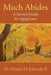 Much Abides: A Survival Guide for Aging Lives by Charles H., II Edwards