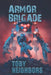 Armor Brigade: Armor Brigade #1 by Toby Neighbors