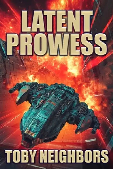 Latent Prowess: Order of Scion Book 1 by Toby Neighbors