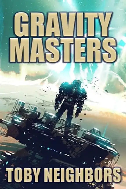 Gravity Masters: Order of Scion book 2 by Toby Neighbors