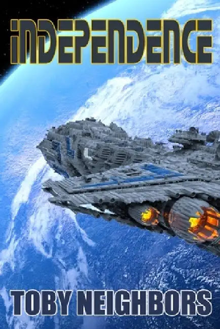 Independence: Starship Jericho Book 5 by Toby Neighbors