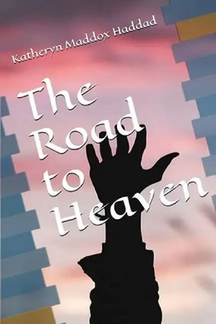 The Road to Heaven by Katheryn Maddox Haddad