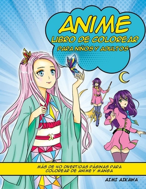 Anime libro de colorear para niños y adultos: Más de 40 divertidas páginas para colorear de anime y manga by Aimi Aikawa