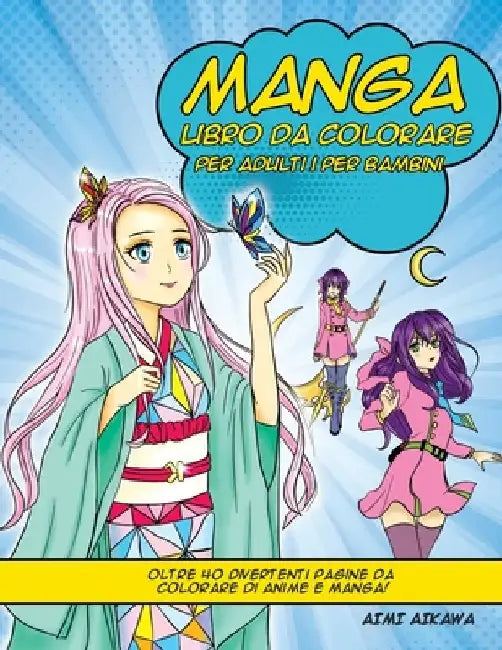 Manga libro da colorare per adulti i per bambini: Oltre 40 divertenti pagine da colorare di anime e manga! by Aimi Aikawa