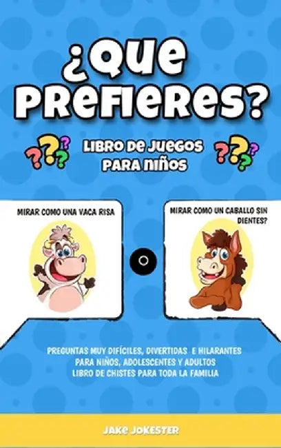 ¿Que prefieres? libro de juegos para niños: Preguntas muy difíciles, divertidas e hilarantes para niños, adolescentes y adultos - libro de chistes par by Jake Jokester