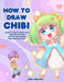 How to Draw Chibi: Learn to Draw Super Cute Chibi Characters - Step by Step Manga Chibi Drawing Book by Aimi Aikawa