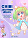 Chibi zeichnen lernen: Lerne super süße Chibi Charaktere zu zeichnen - Schritt für Schritt Manga Chibi Zeichenbuch by Aimi Aikawa