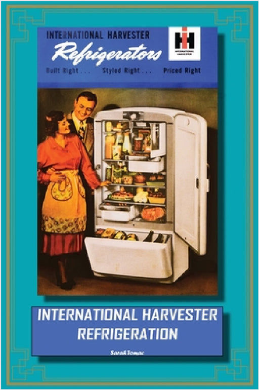 International Harvester Refrigeration by Sarah Tomac