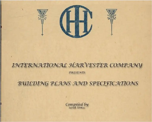 International Harvester Building Plans and Specifications by Tomac, Sarah J.