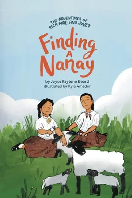 The Adventures of Rica Mae and Juliet: Finding a Nanay by Joyce Faylene Beard, Kyla Amador