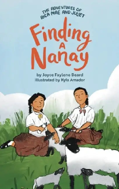 The Adventures of Rica Mae and Juliet: Finding a Nanay by Joyce Faylene Beard, Kyla Amador