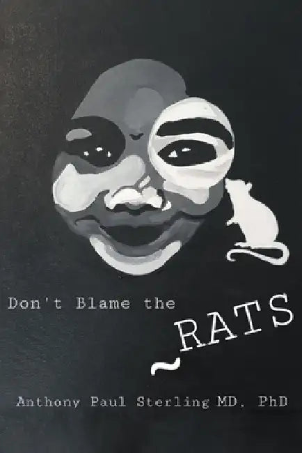 Don't Blame the Rats by Anthony Paul Sterling
