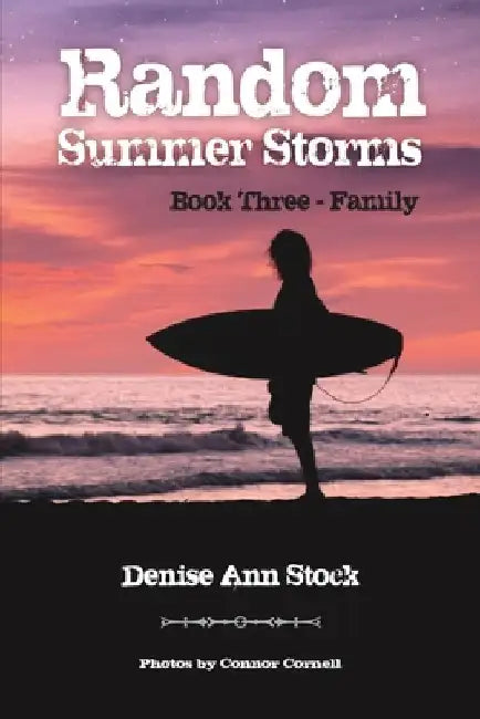 Random Summer Storms: Book Three - Family by Denise Ann Stock