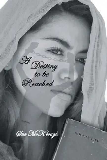 A Destiny to Be Reached by Sue McKeough